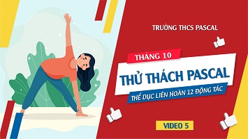 THỂ DỤC LIÊN HOÀN 12 ĐỘNG TÁC – THỬ THÁCH PASCAL THÁNG 10
